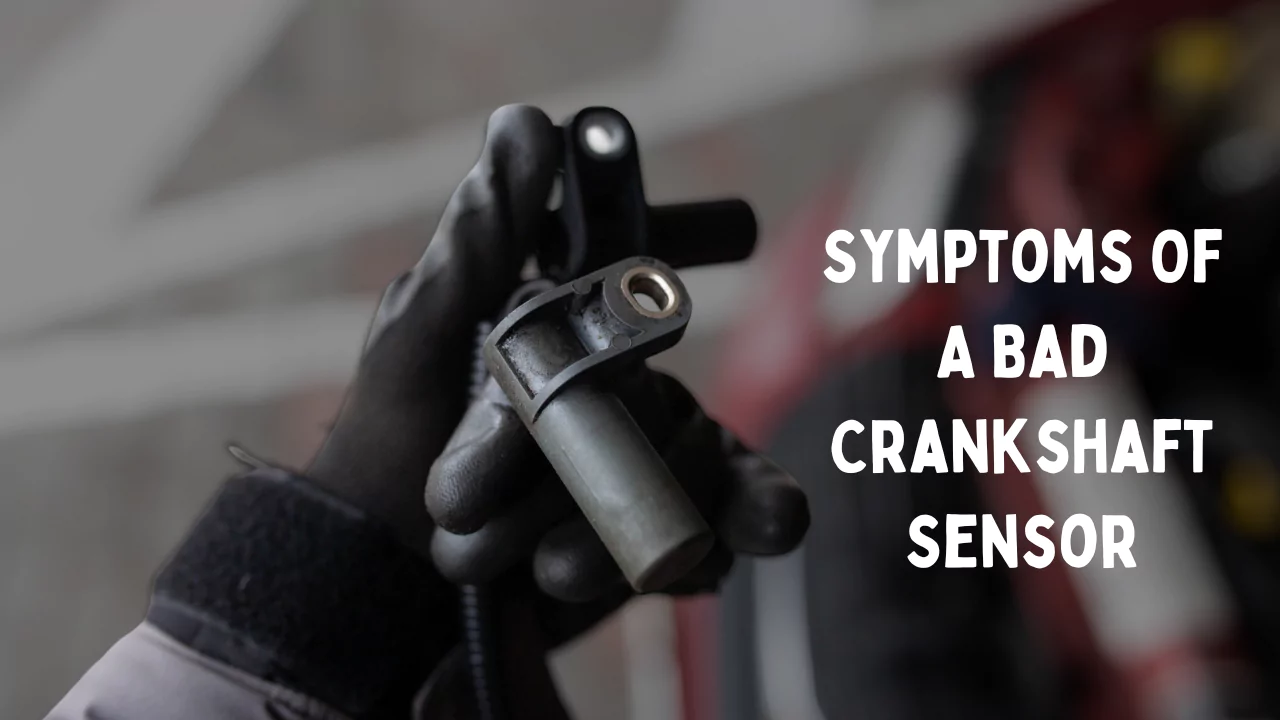 crankshaft position sensor symptoms